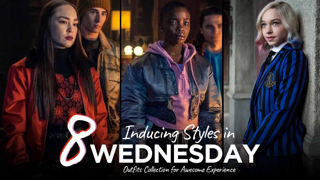 8 Inducing Styles in Wednesday TV Series Outfits Collection for Awesome Experience