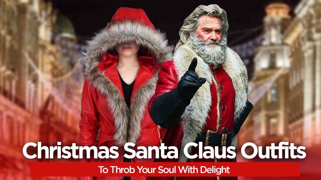Christmas Santa Claus Outfits To Throb Your Soul With Delight