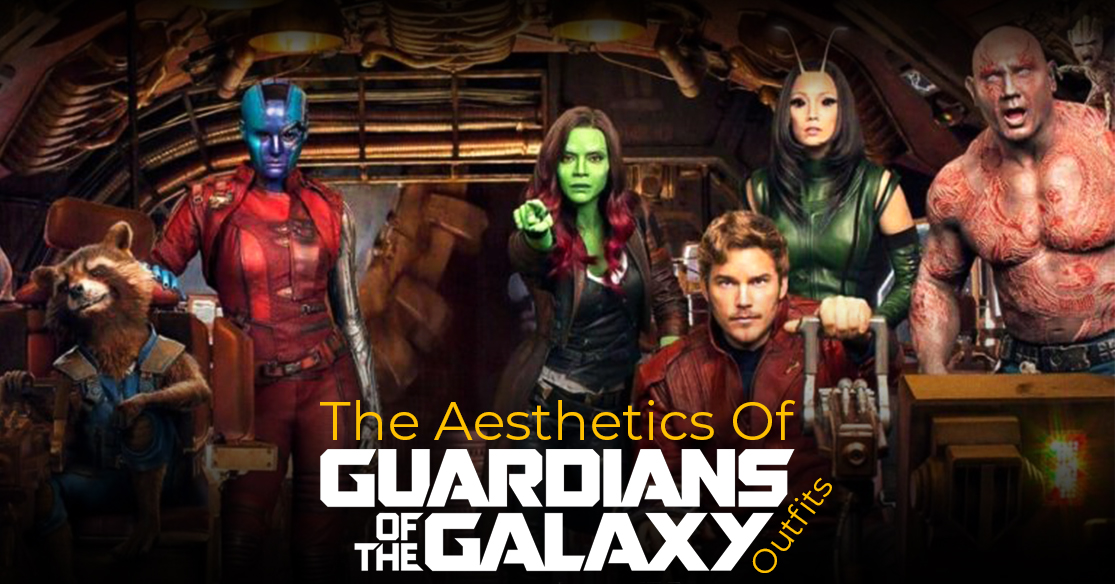 The Aesthetics Of Guardians of The Galaxy Outfits