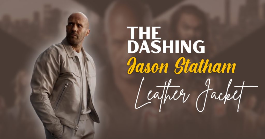 The Dashing Jason Statham Leather Jacket